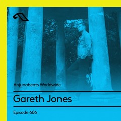 Anjunabeats Worldwide 606 with Gareth Jones