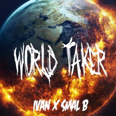 IVAN X SMAL B - WORLD TAKER (FREE DOWNLOAD)