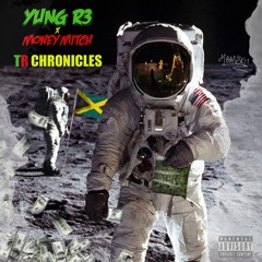 Yung R3 "TR Chronicles" Ft MONEY MITCH Prod. Ty ThaPlug