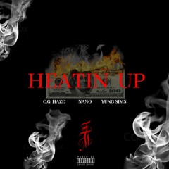 C.G. Haze ~ Heatin Up ft. Nano and Yung Sims