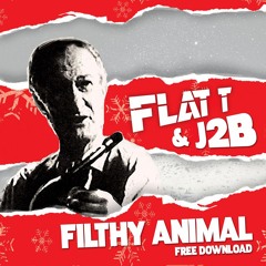 Flat T & J2B - Filthy Animal [Free download]