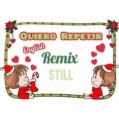 STILL - Quiero Repetir Remix (English)
