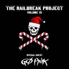 The Railbreak Project: Volume 13 feat. GO PNIK [Christmas Mix]