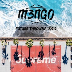 Future Throwbacks Vol 2 - M3NGO (RnB Future Bass Mix)