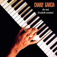 Charly Garcia - De Mi(FedeR Remix)