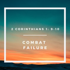 2 Corinthians 1: 9-10 - Combat Failure