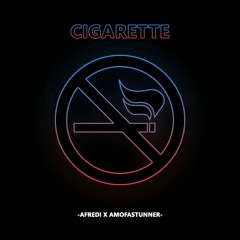 Cigarette - Afredi X Amofastunner