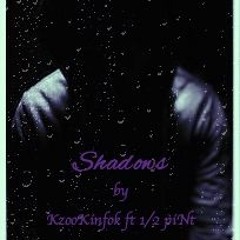 Shadows ft 1/2 piNt