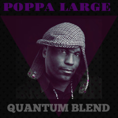 Poppa Large (DJ Quantum Blend)
