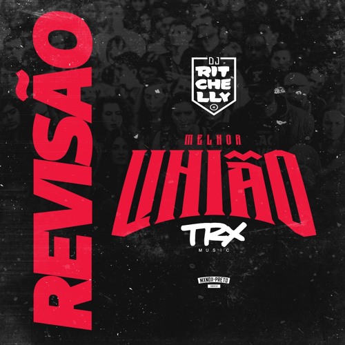 DJ Ritchelly - MELHOR UNIÃO (TRX) [DJMIX]