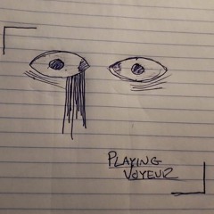 playing voyeur