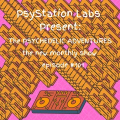 PsyStation Labs - Psychedelic Adventures #101