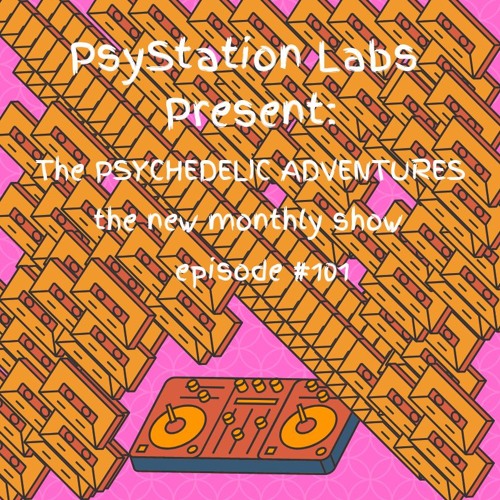 PsyStation Labs - Psychedelic Adventures #101