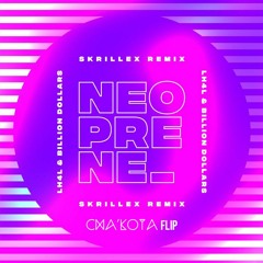 Neoprene (Skrillex Remix) [Cha'Kota Flip]