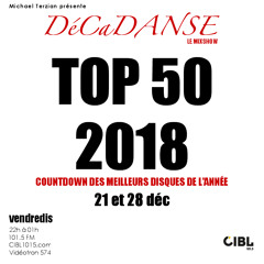 2018-12-21 DJ Michael Terzian's "TOP 50 of 2018" pt.1 / DéCaDANSE #023 on Montreal's CIBL 101.5FM