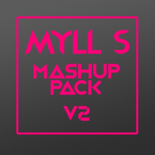 MYLL S MASHUP PACK V2 (FREE DOWNLOAD)