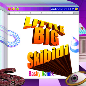 Little Big - Skibidi (Basky Remix) להורדה