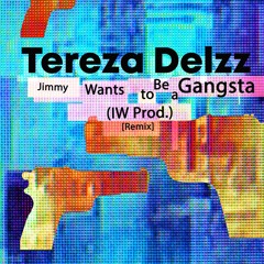 Tereza Delzz - Jimmy Wants To Be A Gangsta (IW Prod.)