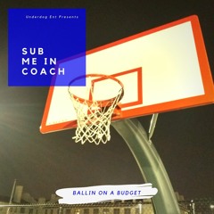 Underdog Ent Presents Sub Me In Coach BY C-Jay Prod By Dj Dubb
