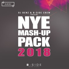 DJ BENZ & B - SIDE CREW - NYE MASH UP PACK 2018 (Click buy link for unmix pack)