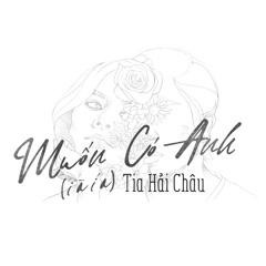 Muốn Có Anh (I À Í A) - Tia Hải Châu