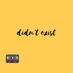 Didn't Exist (Prod. Halle X)Track 0.4