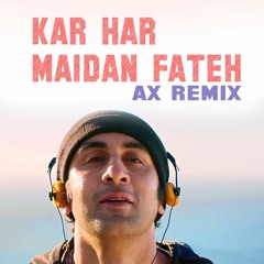 Sanju - Kar har maidan fateh (AX Trap Remix)