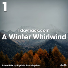 Talent Mix #109 | Riptide Soundsystem - A Winter Whirlwind | 1daytrack.com