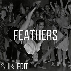 Feathers (SIIK Edit)