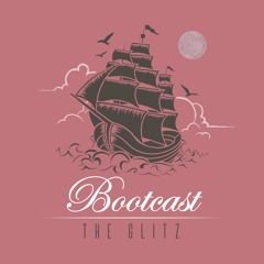 The Glitz - Bootcast #18