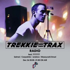 2018/12/26 TREKKIE TRAX RADIO feat. 7777777