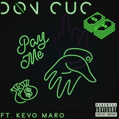 Pay Me (Ft. Kevo Maro)