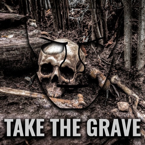 Take The Grave (FREE RELEASE)