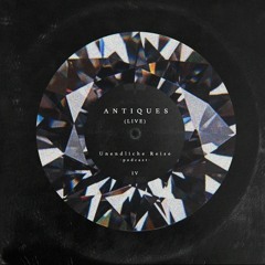 Antiques (Live Set) - Unendliche Reise - Podcast IV