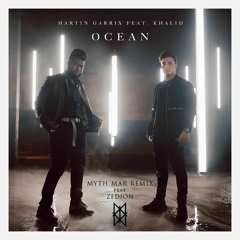 Martin Garrix Feat. Khalid - Ocean (Myth Mar Remix Feat. ZEDION)