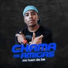 MC LUAN DA BS Chama as amigas (( DJ EVERTON MARTINS ))Lançamento 2019