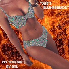 ”She's Dangerous” / Psy-Tech Mix '18
