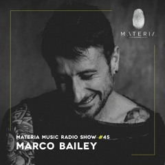 MATERIA Music Radio Show 045 with Marco Bailey