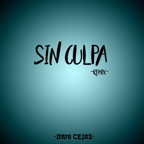 SIN CULPA [Remix] - Dani Cejas