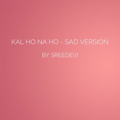 Kal Ho Na Ho - Sad Version
