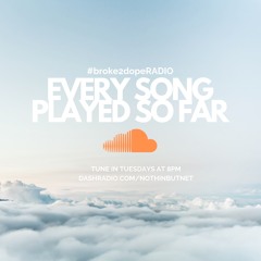 #broke2dopeRADIO playlist