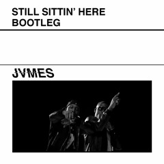 Dizzee Rascal - Still Sittin' Here (JVMES Bootleg) [Free DL]