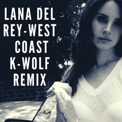 Lana Del Rey- West Coast - K-wolf Remix