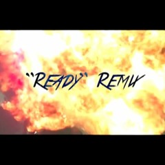 Ready Remix (Recorded B4 2018)