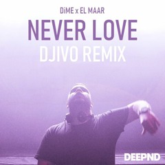 DiME x El Maar - Never Love (DJIVO Remix)