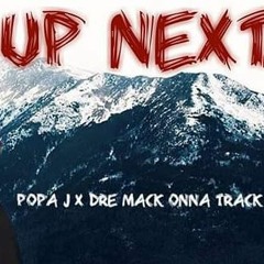 Popa J x Dre Mack - Up Next