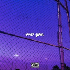 Over You (Prod. Shxrkz x JoelDemora)