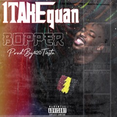 1TakeQuan - Bopper (Prod By. 420Tiesto)