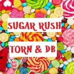 Sugar Rush-T0RN & db