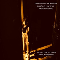 #029 Draw The Line Radio Show 25-12-2018 (with my guest in 2nd hour Pina Tesla)